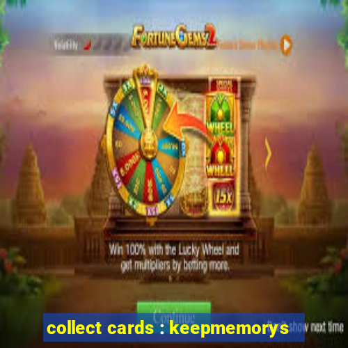 collect cards : keepmemorys